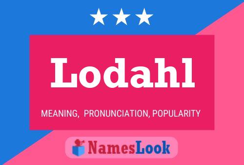 Lodahl Name Poster