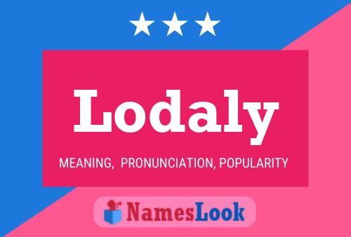 Lodaly Name Poster