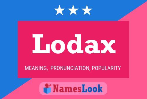 Lodax Name Poster