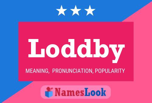 Loddby Name Poster