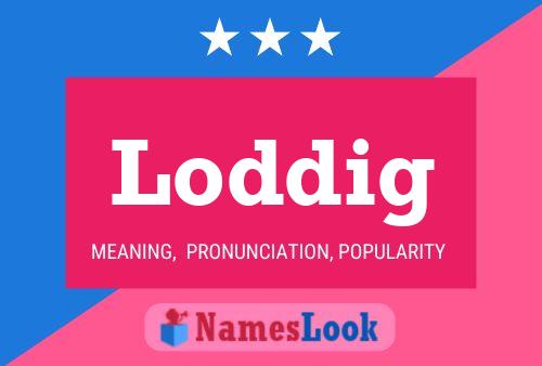 Loddig Name Poster