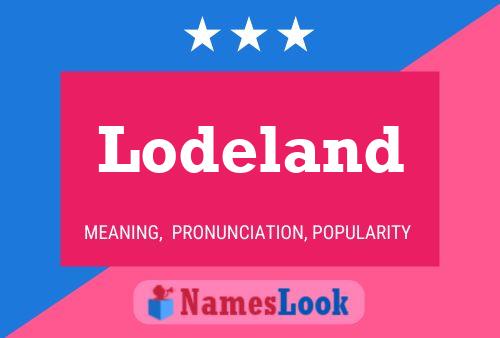 Lodeland Name Poster