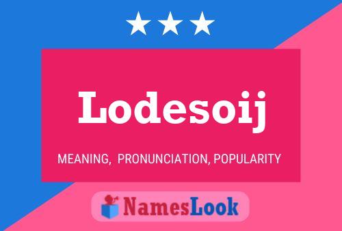 Lodesoij Name Poster