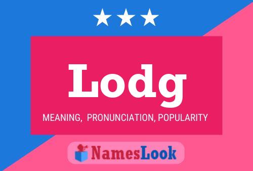 Lodg Name Poster