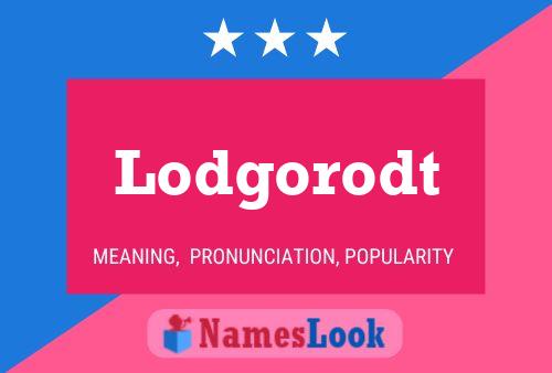 Lodgorodt Name Poster