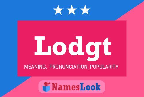 Lodgt Name Poster