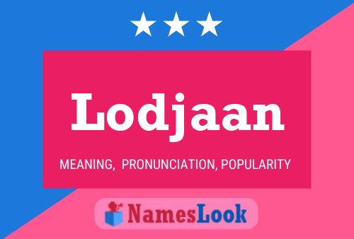 Lodjaan Name Poster