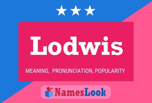 Lodwis Name Poster