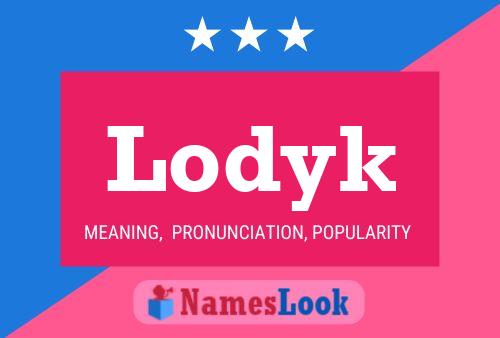 Lodyk Name Poster