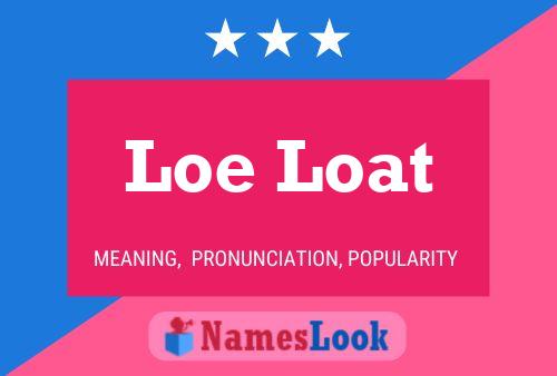 Loe Loat Name Poster