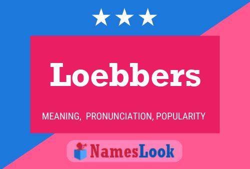 Loebbers Name Poster