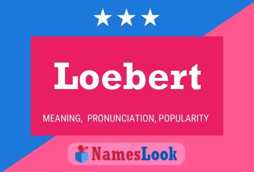 Loebert Name Poster