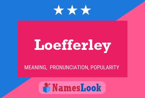 Loefferley Name Poster