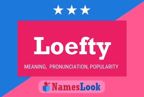 Loefty Name Poster