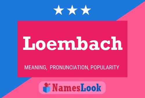 Loembach Name Poster