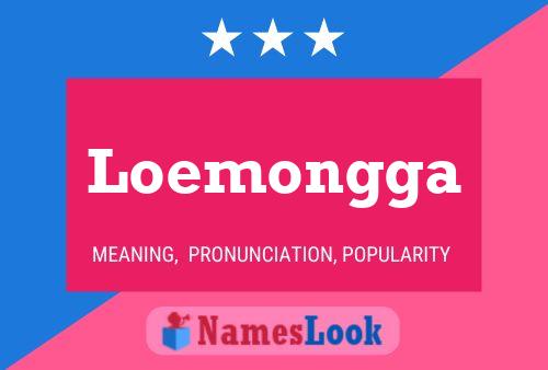 Loemongga Name Poster