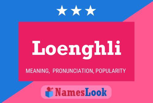 Loenghli Name Poster