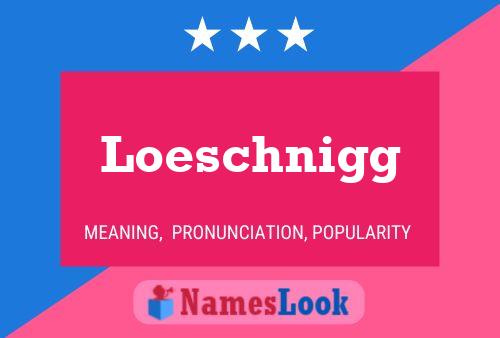 Loeschnigg Name Poster