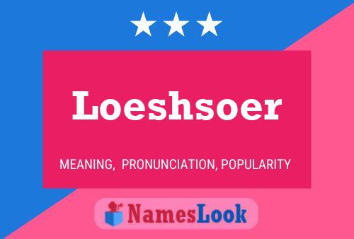 Loeshsoer Name Poster