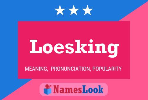 Loesking Name Poster