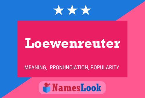 Loewenreuter Name Poster