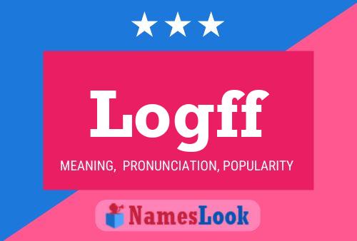 Logff Name Poster