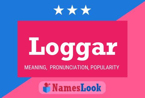 Loggar Name Poster