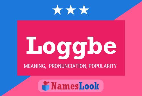 Loggbe Name Poster