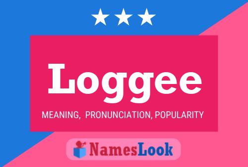 Loggee Name Poster