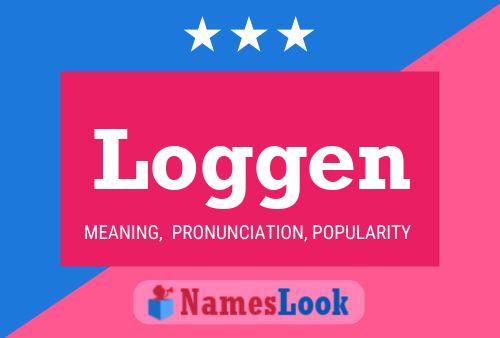 Loggen Name Poster