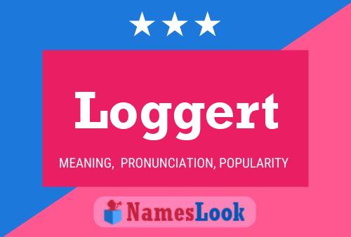 Loggert Name Poster