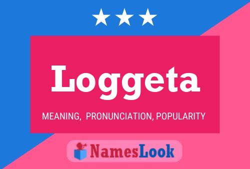 Loggeta Name Poster