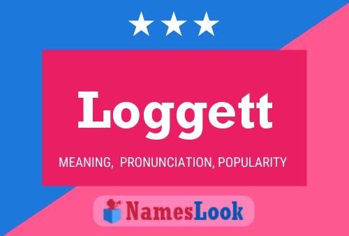 Loggett Name Poster