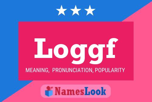 Loggf Name Poster