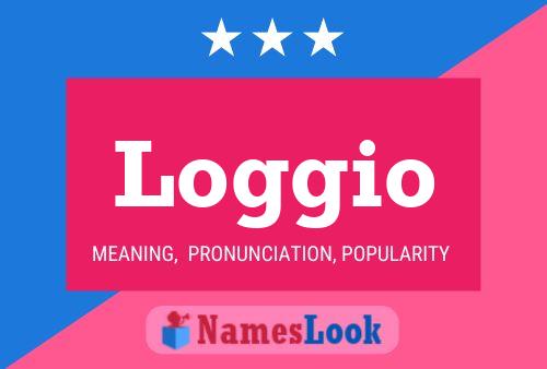 Loggio Name Poster