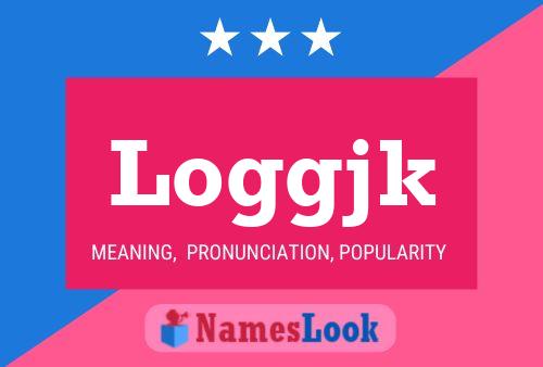 Loggjk Name Poster