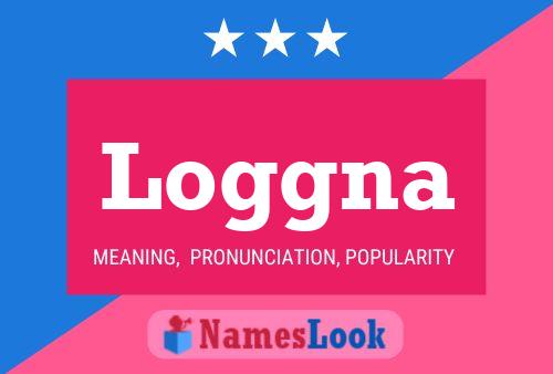 Loggna Name Poster