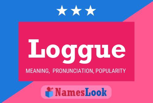 Loggue Name Poster