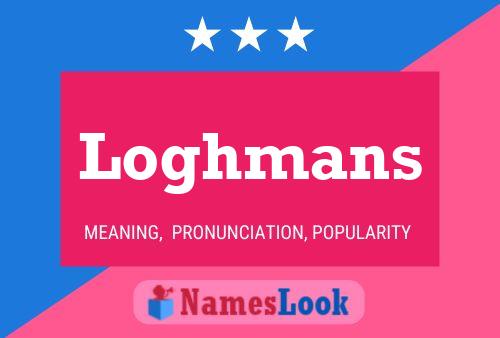 Loghmans Name Poster