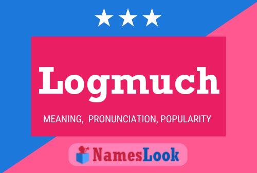 Logmuch Name Poster