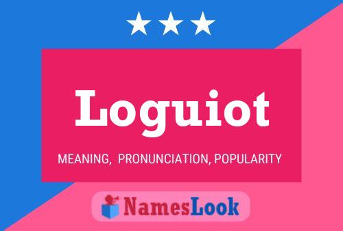 Loguiot Name Poster