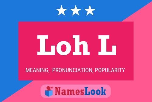 Loh L Name Poster