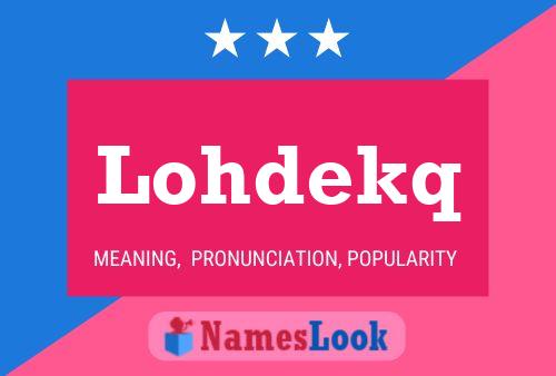 Lohdekq Name Poster