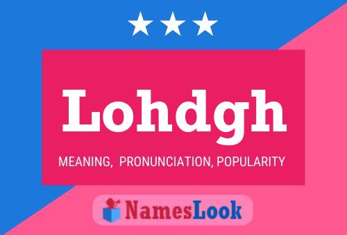 Lohdgh Name Poster