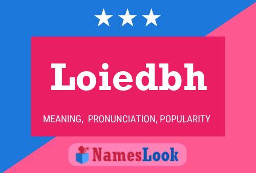 Loiedbh Name Poster