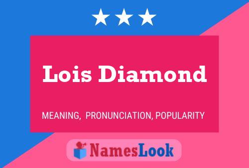 Lois Diamond Name Poster