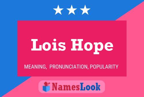 Lois Hope Name Poster