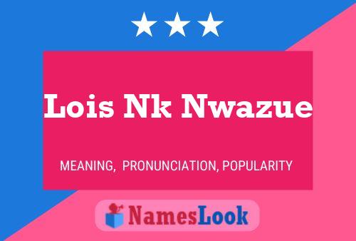 Lois Nk Nwazue Name Poster