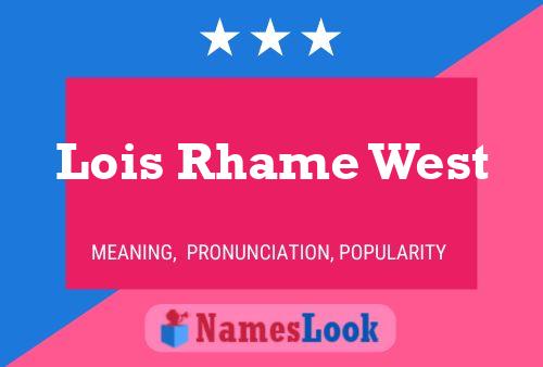 Lois Rhame West Name Poster