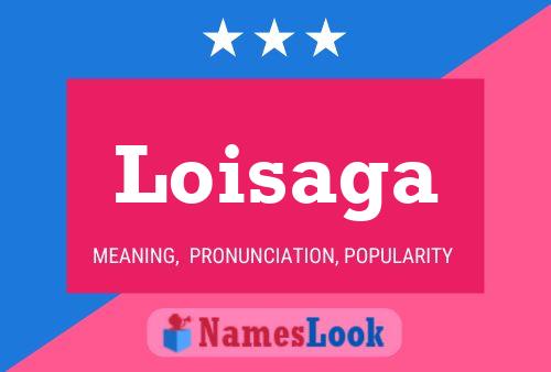 Loisaga Name Poster